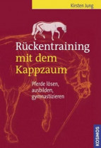 Rückentraining mit dem Kappzaum - Pferde lösen, ausbilden, gymnastizieren