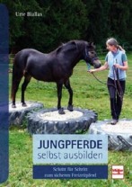 Urte Biallas - Jungpferde selbst ausbilden - Schritt für Schritt