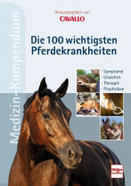 CAVALLO MEDIZIN-KOMPENDIUM - Die 100 wichtigsten Pferdekrankheiten Symptome - Ursachen - Therapie - Prophylaxe