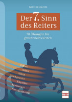 Der 7. Sinn des Reiters 70 Übungen für gefühlvolles Reiten