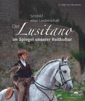 Der Lusitano im Spiegel unserer Reitkultur - Sinnbild einer Leidenschaft