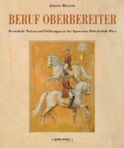 Beruf Oberbereiter - Persönliche Erfahrungen an der Spanischen Hofreitschule Wien