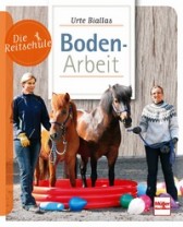 Urte Biallas: Bodenarbeit - Die Reitschule
