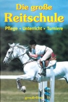Die große Reitschule - Pflege - Unterricht - Turniere