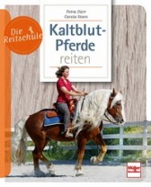 Kaltblutpferde reiten - Vielseitige Kraftpakete - Die Reitschule