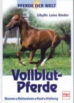 Sibylle Luise Binder: Pferde der Welt : Vollblutpferde