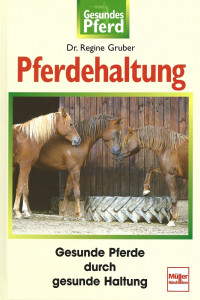 Pferdehaltung - Gesunde Pferde durch gesunde Haltung