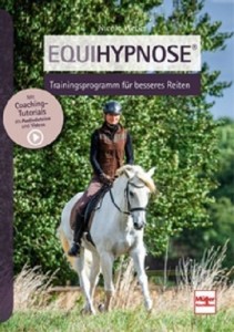 Equihypnose® - Trainingsprogramm für besseres Reiten