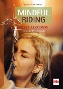 Mindful Riding - Sieben Lektionen für mehr Pferdeglück