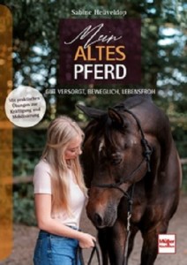 Mein altes Pferd - Gut versorgt, beweglich, lebensfroh