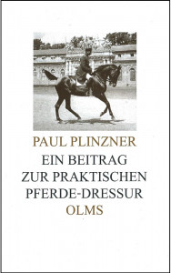 Paul Plinzner - Ein Beitrag zur praktischen Pferde-Dressur - Documenta Hippologica