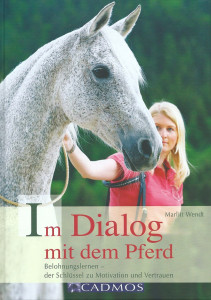 Im Dialog mit dem Pferd - Belohnungslernen - Der Schlüssel zu Motivation und Vertrauen