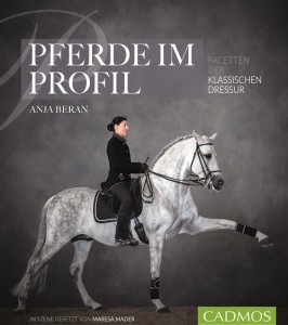 Pferde im Profil (Anja Beran) - Facetten der klassischen Dressur