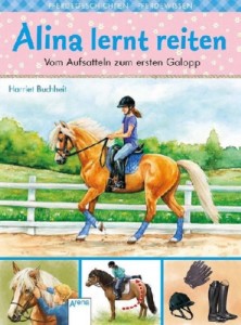 Harriet Buchheit - Alina lernt reiten. Vom Aufsatteln zum ersten Galopp - Mängelexemplar