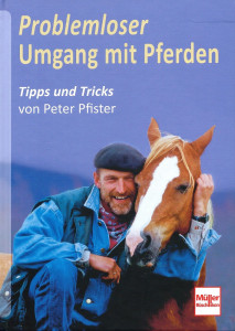 Problemloser Umgang mit Pferden - Tipps und Tricks von Peter Pfister