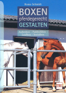 Boxen pferdegerecht gestalten - Außenbox - Paddockbox - Laufbox - Sozialbox (Mängelexemplar)