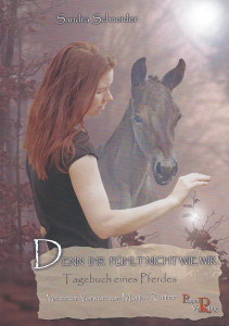 Denn ihr fühlt nicht wie wir - Tagebuch eines Pferdes (Sandra Schneider)