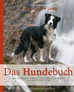 Das Hundebuch - von schönen Hunden, seltenen Rassen und dem Wohl der Tiere