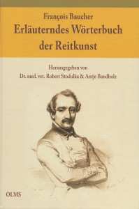 Francois Baucher - Erläuterndes Wörterbuch der Reitkunst (Robert Stodulka)