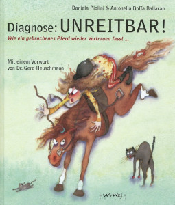 Diagnose Unreitbar ! Wie ein gebrochenes Pferd wieder Vertrauen fasst