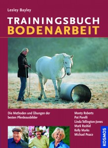 Lesley Bayley - Trainingsbuch Bodenarbeit - Methoden und Übungen der besten Pferdeausbilder