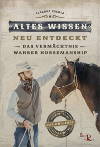 Altes Wissen neu entdeckt - Das Vermächtnis wahrer Horsemanship