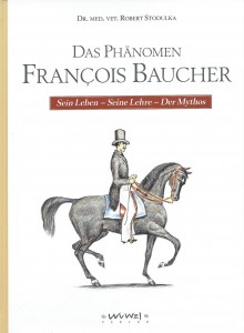 Dr. med. vet. Robert Stodulka: Das Phänomen Francois Baucher