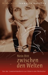 Biographie Isabella Sonntag - Mein Ritt zwischen den Welten - Von der Juwelenhändlerin zur Hüterin der Reitkultur