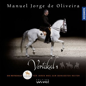 Manuel Jorge de Oliveira: Vertikal 1 - Die Reitschule für ihren Weg zum bewussten Reiter