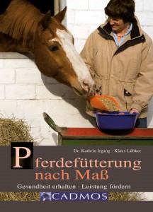 Dr. Kathrin Irgang - Klaus Lübker: Pferdefütterung nach Maß - Gesundheit erhalten - Leistung fördern