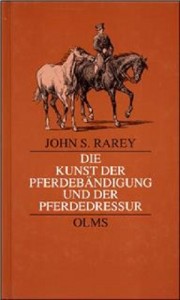 John S. Rarey: Die Kunst der Pferdebändigung und der Pferdedressur