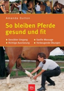 Amanda Sutton: So bleiben Pferde gesund und fit - Remittendenexemplar