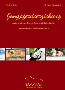 Jungpferdeerziehung - In einem Jahr vom Jungpferd zum verlässlichen Partner