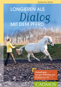Longieren als Dialog mit dem Pferd - Vielseitiges Longentraining am Kappzaum