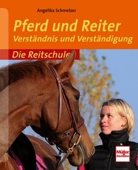 Pferd und Reiter - Verständnis und Verständigung - Die Reitschule