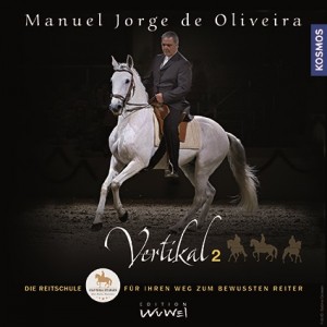 Manuel Jorge de Oliveira: Vertikal 2 - Die Reitschule für ihren Weg zum bewussten Reiter