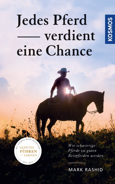 Jedes Pferd verdient eine Chance. Wie schwierige Pferde zu guten Reitpferden werden. (Mark Rashid)