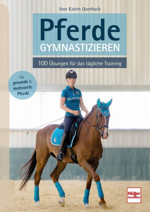 Pferde gymnastizieren - 100 Übungen für das tägliche Training