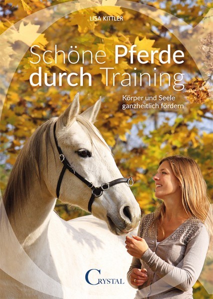 Schöne Pferde durch Training - Körper und Seele ganzheitlich fördern