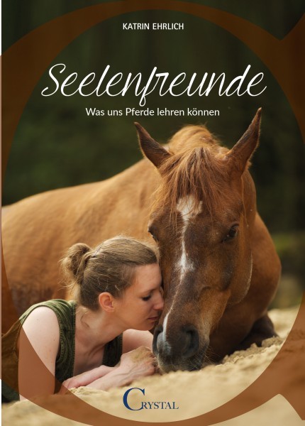Katrin Ehrlich - Seelenfreunde - Was uns Pferde lehren können