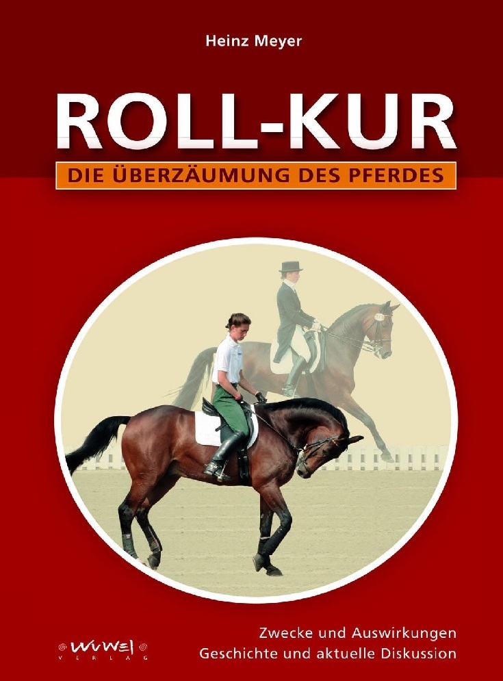 Heinz Meyer: Rollkur - Die Überzäumung des Pferdes