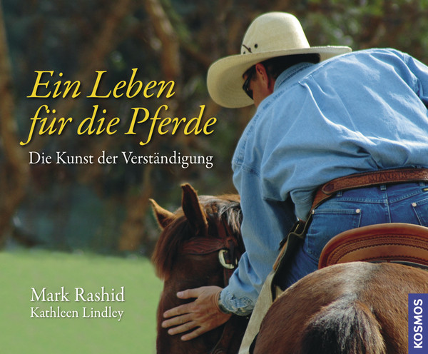 Mark Rashid: Ein Leben für die Pferde - Die Kunst der Verständigung